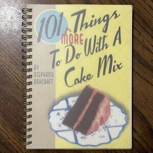 101 More Things To Do With A Cake Mix By Stephanie Ashcraft Spiral Cookbook